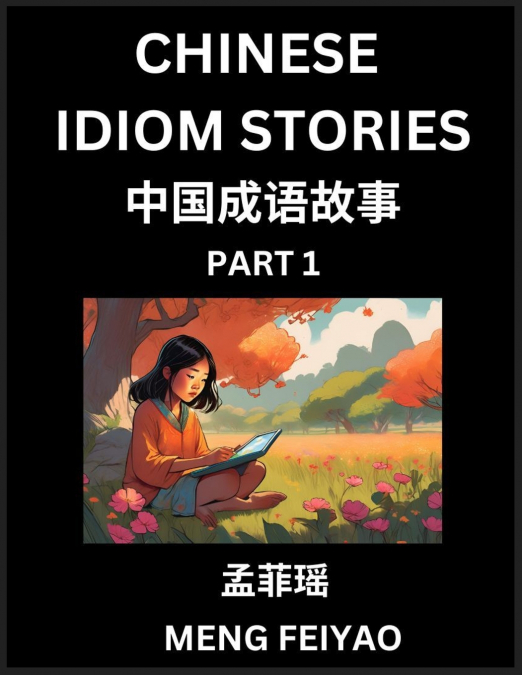 Chinese Short Idiom Stories for Beginners (Part 1)- Discover Mandarin Chinese Language and Culture with Easy Lessons for Beginners, Fast Learn Chinese, HSK All Levels, Kids, Young, Adults, Vocabulary,