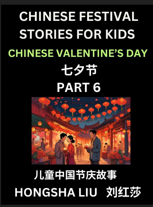Chinese Festival Stories for Kids (Part 6) - Qixi Festival, Learn Mandarin Chinese Language, Culture, History with Folk Tales Based on China’s Traditional Festivals, Easy Lessons for Beginners, Childr