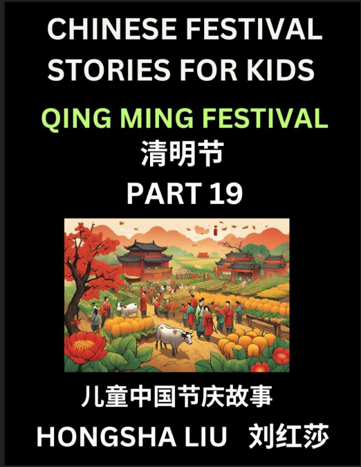 Chinese Festival Stories for Kids (Part 19) - Qing Ming Festival, Learn Mandarin Chinese Language, Culture, History with Folk Tales Based on China’s Traditional Festivals, Easy Lessons for Beginners, 