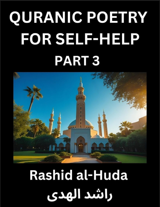 Quranic Poetry for Self-help (Part 3)- The Divine Path to Self-Discovery, Poetic Reflections from the Quran for Soul Illumination Souls, Navigating Life’s Journey with Spiritual Growth Wisdom Lessons,