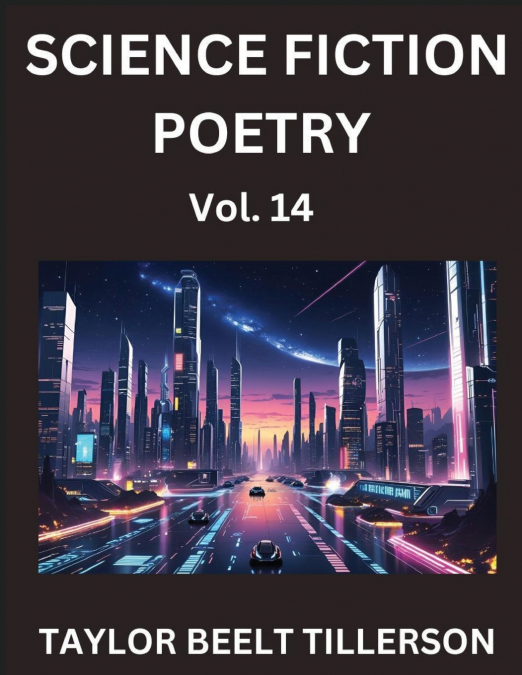 Science Fiction Poetry (Volume 14)- SciFi, Fantasy, and Speculative Poetry, Discover Chronicles of the Sci-fi Stellar Verse, Echoes of the Void, and Nebula Narrative Anthology