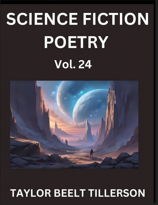 Science Fiction Poetry (Volume 24)- SciFi, Fantasy, and Speculative Poetry, Discover Chronicles of the Sci-fi Stellar Verse, Echoes of the Void, and Nebula Narrative Anthology