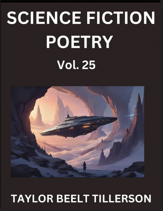 Science Fiction Poetry (Volume 25)- SciFi, Fantasy, and Speculative Poetry, Discover Chronicles of the Sci-fi Stellar Verse, Echoes of the Void, and Nebula Narrative Anthology