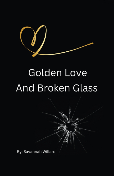Golden Love And Broken Glass