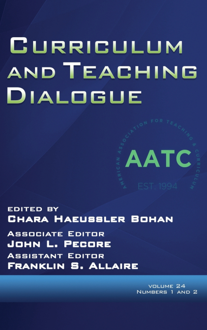 Curriculum and Teaching Dialogue Volume 24, Numbers 1 & 2, 2022