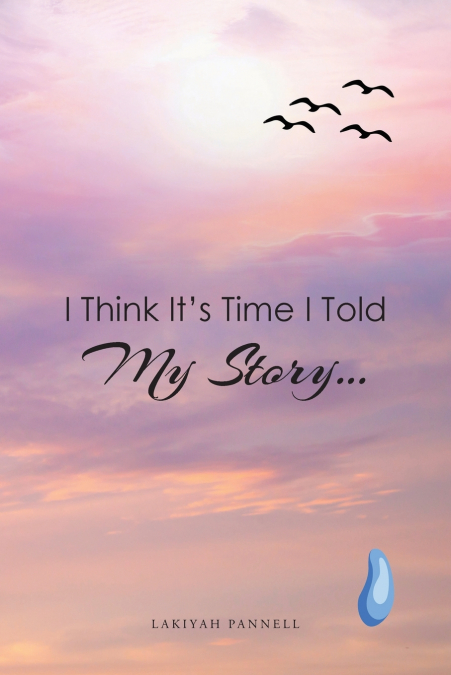 I Think It’s Time I Told My Story...