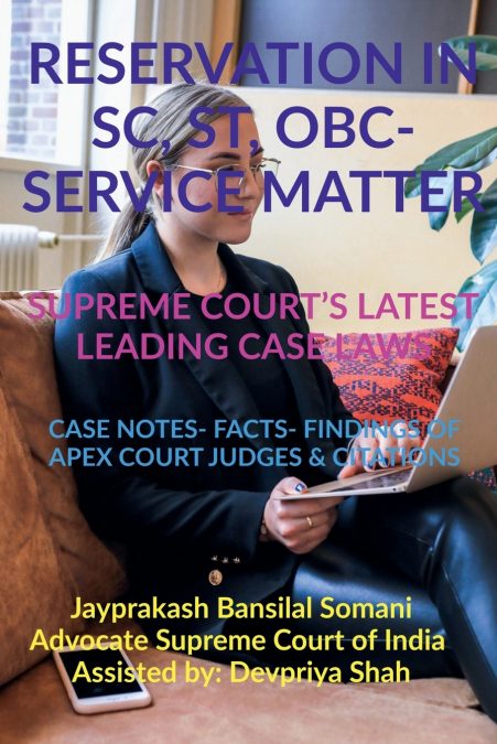 ’RESERVATION IN SC, ST, OBC- SERVICE MATTER- SUPREME COURT’S LATEST LEADING CASE LAWS