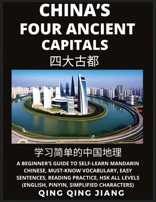 China’s Four Ancient Capitals-  A Beginner’s Guide to Self-Learn Mandarin Chinese, Geography, Must-Know Vocabulary, Easy Sentences, Reading Practice, HSK All Levels, Pinyin, Simplified Characters