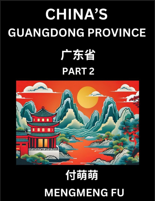 China’s Guangdong Province (Part 2)- Learn Chinese Characters, Words, Phrases with Chinese Names, Surnames and Geography