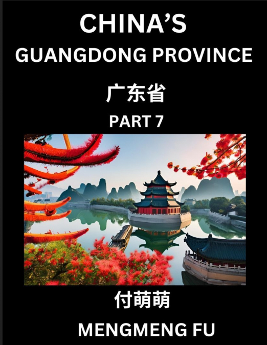 China’s Guangdong Province (Part 7)- Learn Chinese Characters, Words, Phrases with Chinese Names, Surnames and Geography