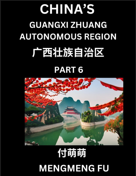 China’s Guangxi Zhuang Autonomous Region (Part 6)- Learn Chinese Characters, Words, Phrases with Chinese Names, Surnames and Geography
