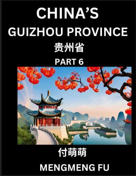China’s Guizhou Province (Part 6)- Learn Chinese Characters, Words, Phrases with Chinese Names, Surnames and Geography