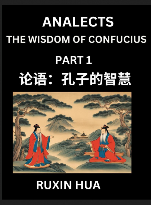 Confucius Analects for Kids (Part 1) - Discover Chinese Language and Culture by Learning Ancient Confucian Philosophy, A Beginners to Mandarin, Easy Lessons on the Wisdom of Confucius, Simplified Char