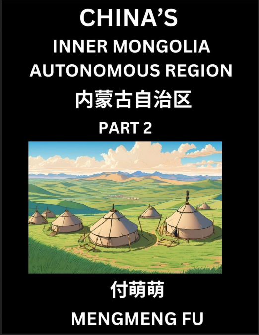 China’s Inner Mongolia Autonomous Region  (Part 2)- Learn Chinese Characters, Words, Phrases with Chinese Names, Surnames and Geography