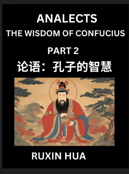 Confucius Analects for Kids (Part 2) - Discover Chinese Language and Culture by Learning Ancient Confucian Philosophy, A Beginners to Mandarin, Easy Lessons on the Wisdom of Confucius, Simplified Char