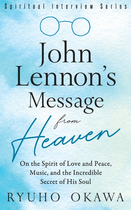 John Lennon’s Message from Heaven