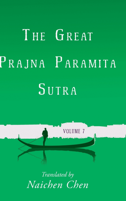 The Great Prajna Paramita Sutra, Volume 7