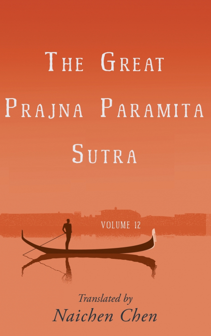 The Great Prajna Paramita Sutra, Volume 12