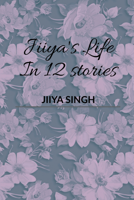 Jiiya’s Life In 12 Stories