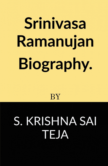 Srinivasa Ramanujan Biography.