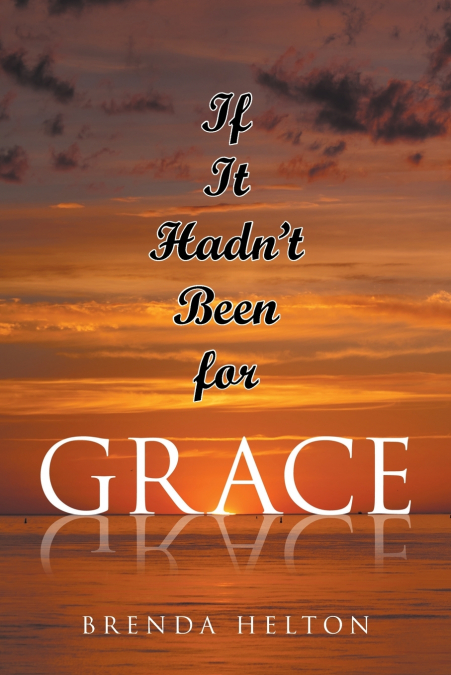 If It Hadn’t Been for Grace