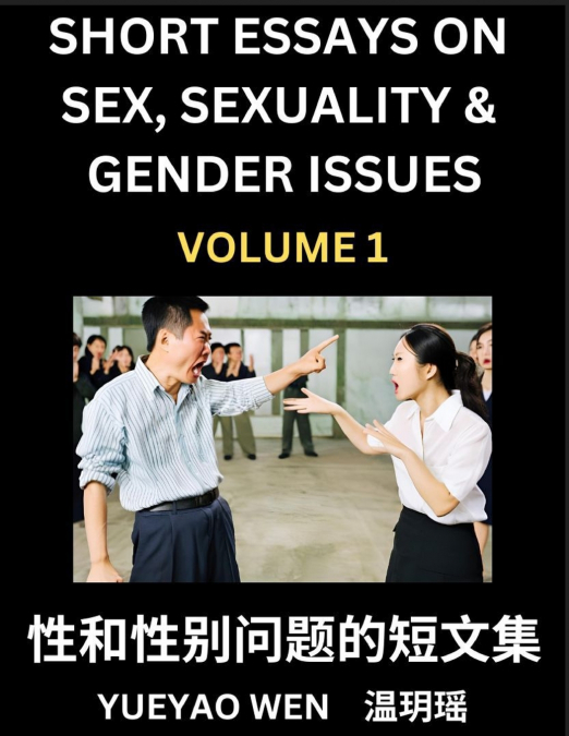 Short Essays on Sex, Sexuality & Gender Issues (Part 1) - Improve Personal Growth and Development, Sex Education, A Collection of Short Essays in Chinese and English, Learn Mandarin Chinese while Read