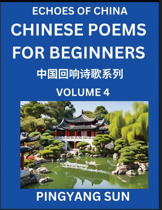Chinese Poems for Beginners (Part 4)- Echoes of China Poetry Series, Learn Reading Chinese Poetry and Mandarin Chinese Language and Culture, Easy Lessons, Suitable of HSK Test Preparation