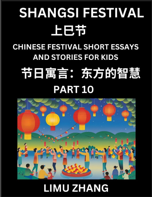 Chinese Festival Short Essays and Stories for Kids (Part 10)- Shangsi Festival, Fast Learn Mandarin Chinese Language, History and Culture with Traditional Chinese Festivals, Simple and Easy Lessons fo
