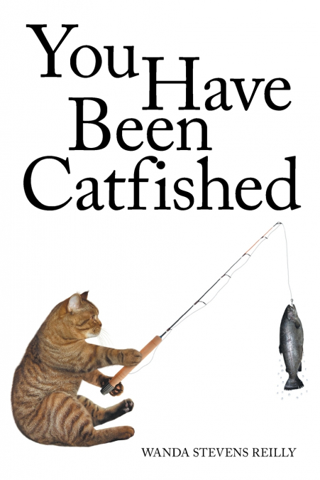 You Have Been Catfished