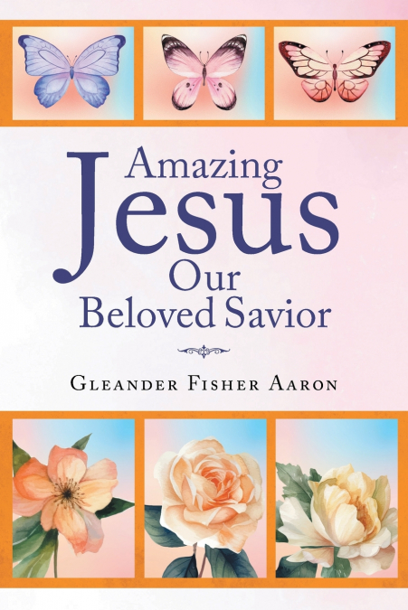 Amazing Jesus Our Beloved Savior