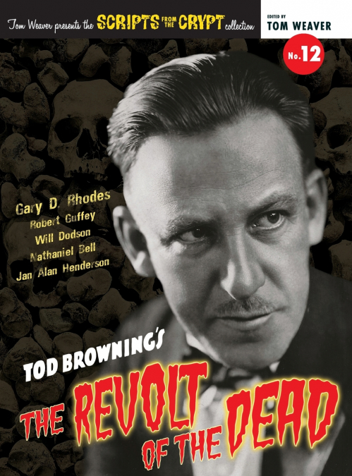 Scripts from the Crypt No. 12 - Tod Browning’s The Revolt of the Dead (hardback)