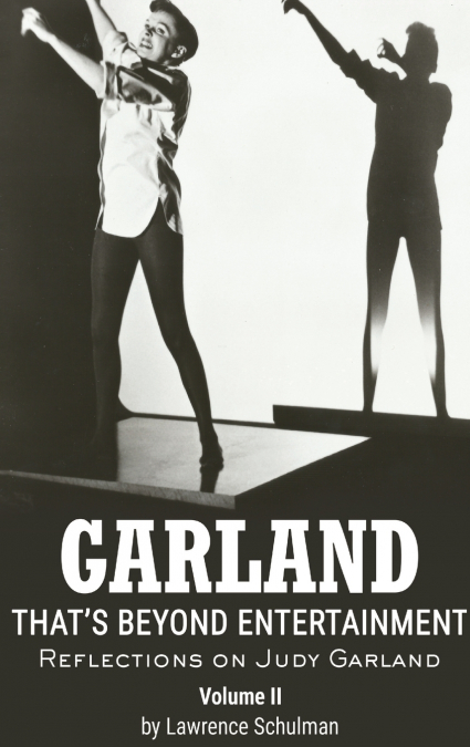 Garland - That’s Beyond Entertainment - Reflections on Judy Garland Volume 2 (hardback)