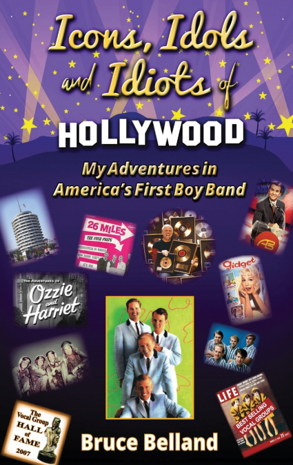 Icons, Idols and Idiots of Hollywood - My Adventures in America’s First Boy Band