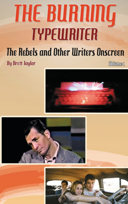 The Burning Typewriter - The Rebels and Other Writers Onscreen Volume 1 (hardback)