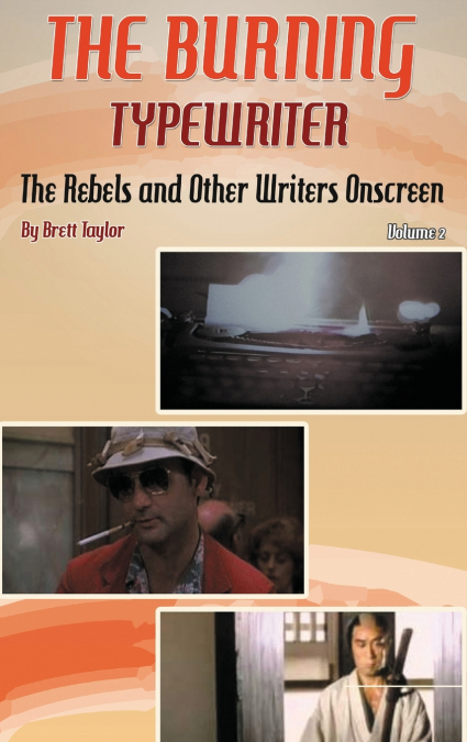 The Burning Typewriter - The Rebels and Other Writers Onscreen Volume 2 (hardback)