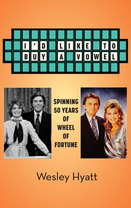 I’d Like to Buy a Vowel - Spinning 50 Years of Wheel of Fortune