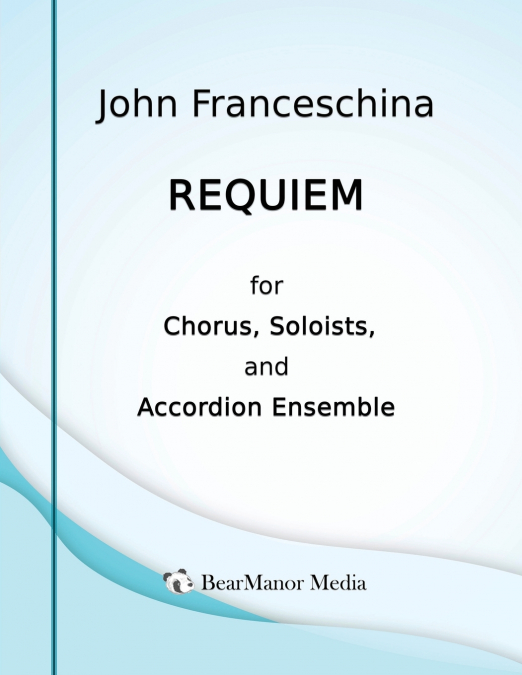 Requiem for Chorus, Soloists, and Accordion Ensemble