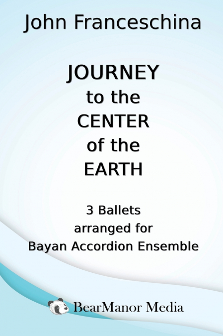 Journey to the Center of the Earth - 3 Ballets arranged for Bayan Accordion Ensemble
