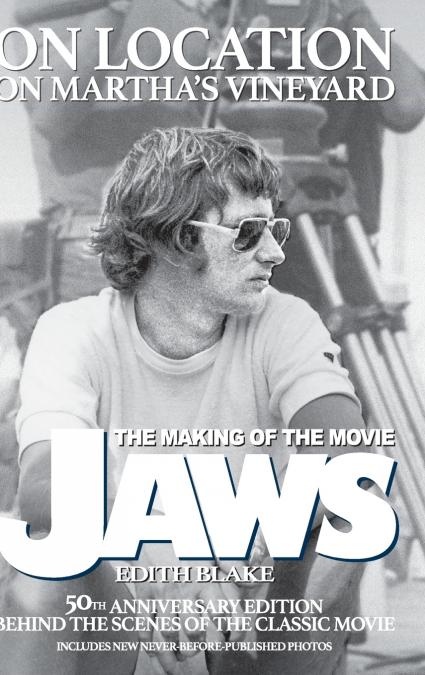 On Location on Martha’s Vineyard - The Making of the Movie Jaws - 50th Anniversary Edition