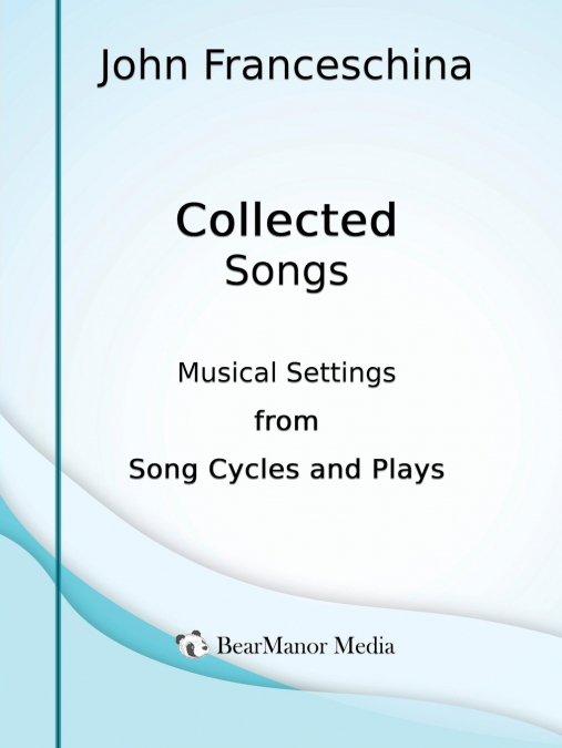 Collected Songs - Musical Settings from Song Cycles and Plays
