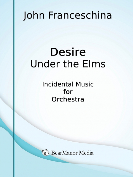 Desire Under the Elms - Incidental Music for Orchestra