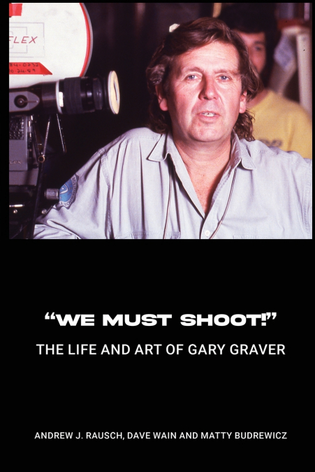 'We Must Shoot!' The Life and Art of Gary Graver