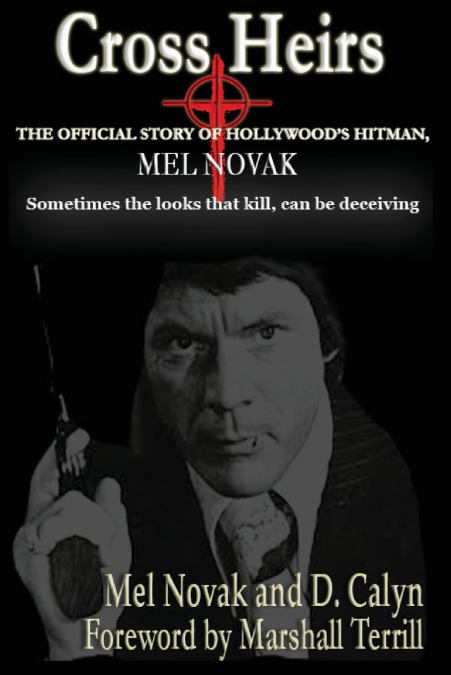 Cross Heirs - The Official Story of Hollywood’s Hitman, Mel Novak