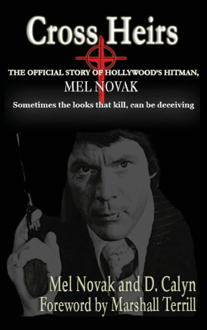 Cross Heirs - The Official Story of Hollywood’s Hitman, Mel Novak