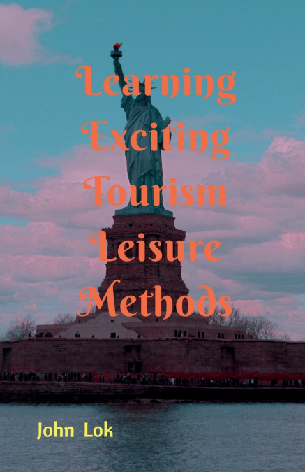 Learning Exciting Tourism Leisure Methods