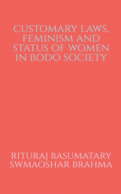 Customary Laws, Feminism and Status of Women in Bodo Society