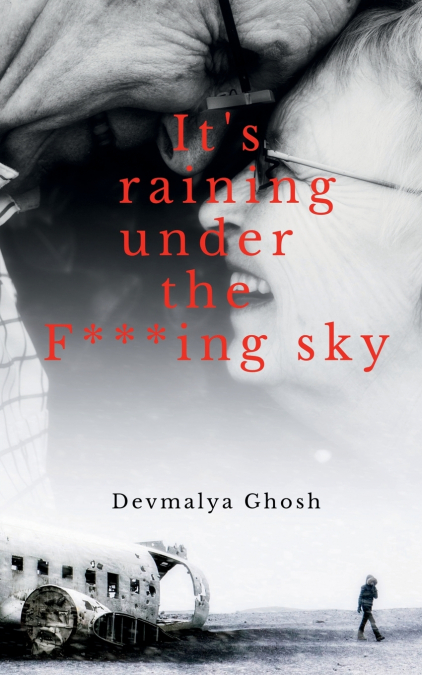 It’s raining under the F***ing sky