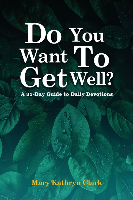 Do You Want To Get Well?