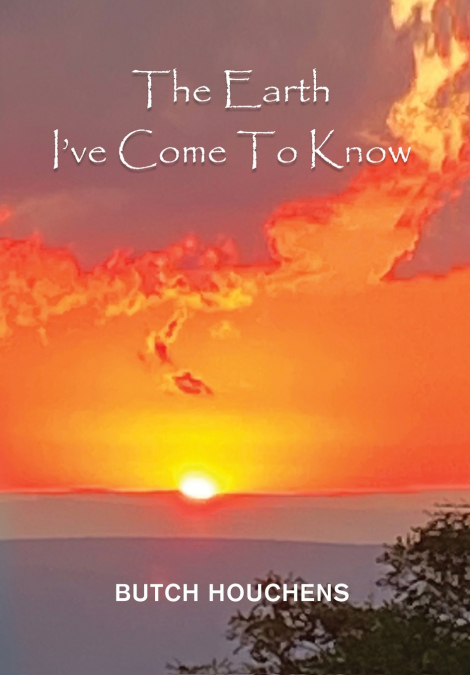 The Earth I’ve Come To Know