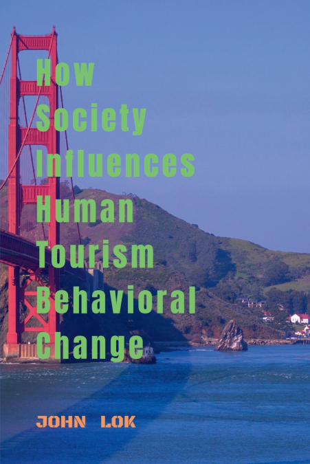How Society Influences Human Tourism Behavioral Change